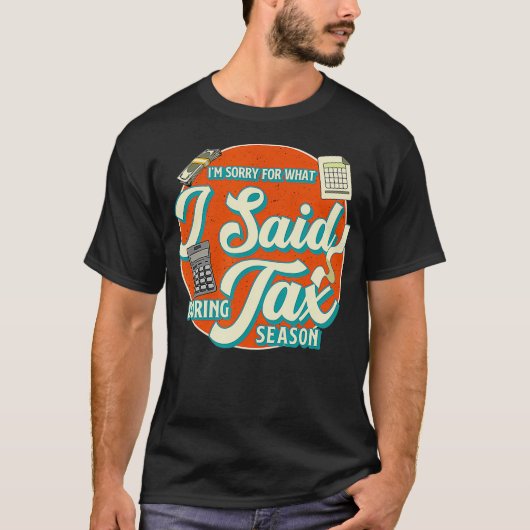 会計士は私が税金海域で言ったことをごめんなさい Tシャツ (正面)