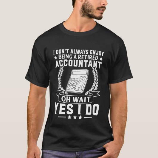会計士楽しむの退職した存在 Tシャツ (正面)