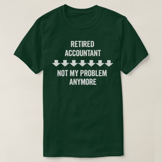 会計士退職したは私の問題はもうギフト Tシャツ (デザイン正面)