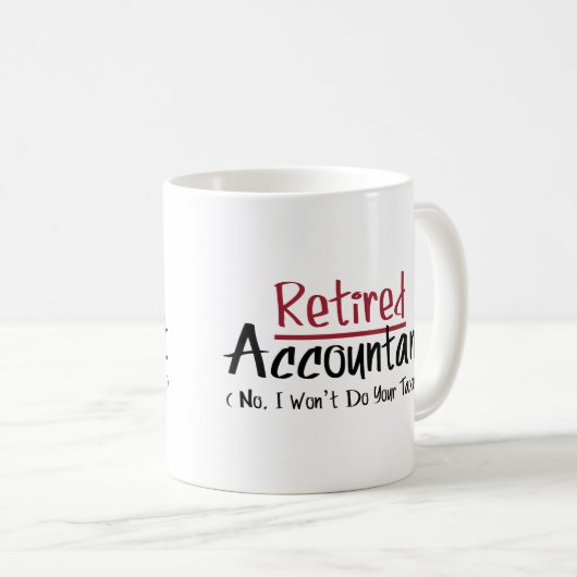 会計士退職したは、私はあなたの税金を行わない コーヒーマグカップ (正面右)