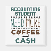 会計学生はコーヒーと現金をもっと必要 マグネット (正面)