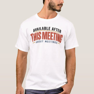会議についての会議が終わったら空き時間です オフィス Tシャツ