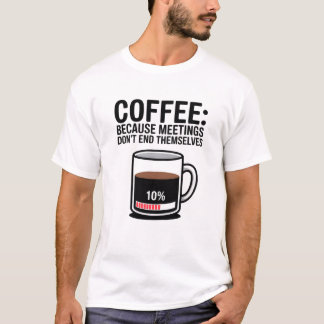 会議は自分で終わらないからコーヒーがおもしろい Tシャツ