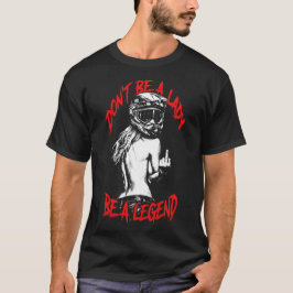 伝説になれ、レディーになるな バイク Tシャツ