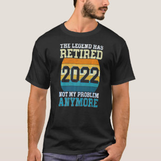 伝説は2022退職した年の私の問題ではない Tシャツ