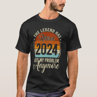 伝説は2024退職した私の問題はもはやRet持っている Tシャツ