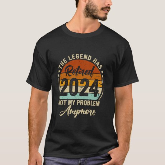 伝説は2024退職した私の問題はもはやRet持っている Tシャツ (正面)
