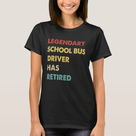 伝説的なスクールバスの運転手退職したは Tシャツ (正面)