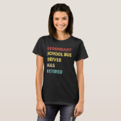 伝説的なスクールバスの運転手退職したは Tシャツ (正面フル)