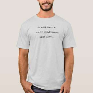 「; 低下のテーブルのユーザー; MYSQLの注入 Tシャツ