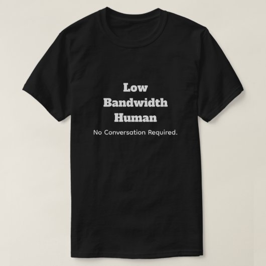 低帯域幅人間 会話不要 Tシャツ (デザイン正面)