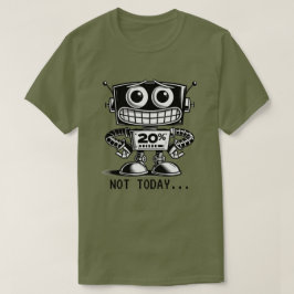低電力ロボット – 今日は… Tシャツ