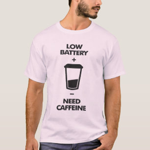 低電池にはカフェインが必要 Tシャツ