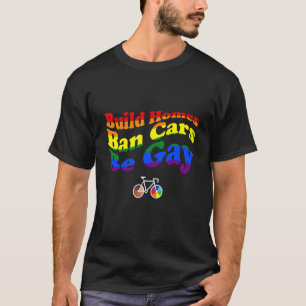 住宅の建設Ban車BeゲイLgbt 3 Tシャツ