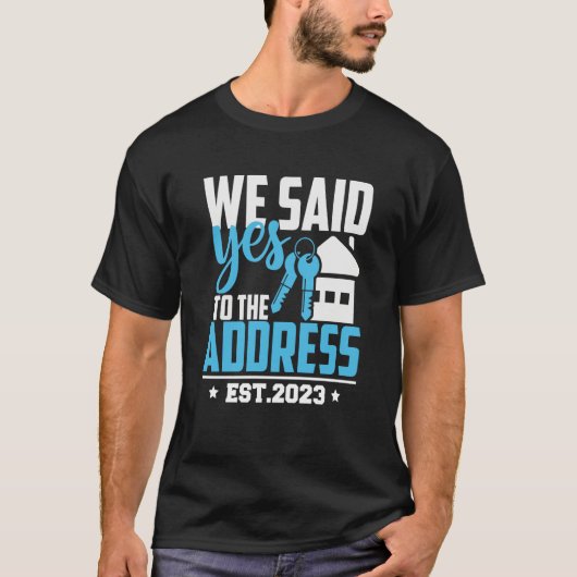住所に承諾しました 2023 新しい住宅オーナー 住宅 Tシャツ (正面)