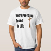 体の穿孔は私の生命を救いました Tシャツ (正面)