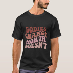 体の陽性に対する価値がない体の変化 Tシャツ
