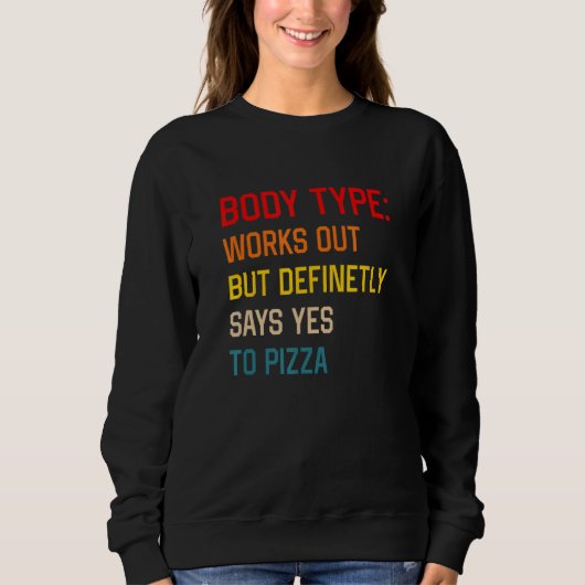 体タイプは動作するが、PizzにYesを明確に言う スウェットシャツ (正面)