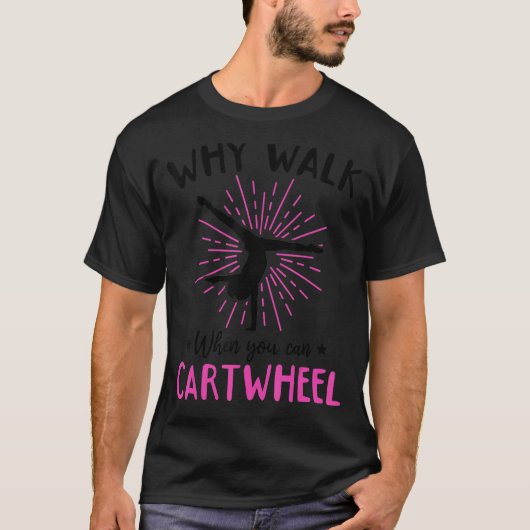 体操なぜ車で走ることができるときに歩く Tシャツ (正面)