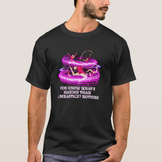 体操より難しいことは何もないよ、面白くない Tシャツ