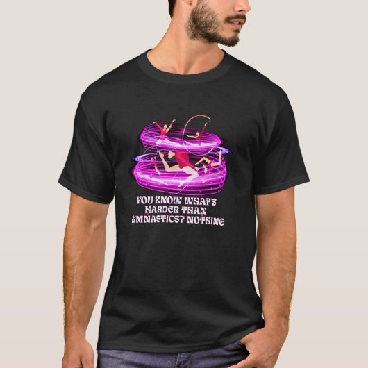 体操より難しいことは何もないよ、面白くない Tシャツ (正面)