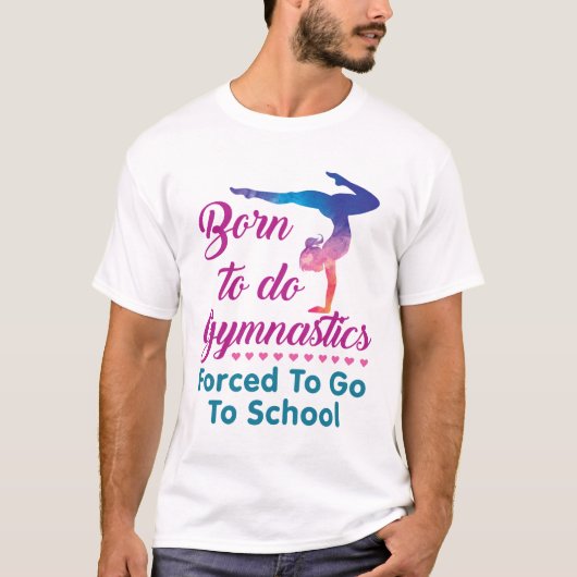 体操生まれを行わざるを得ない Tシャツ (正面)