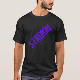体育館の刺激"Strokin " Tシャツ