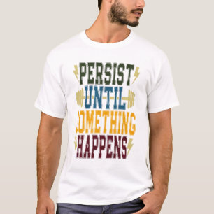 何かが起こるまで持続する Tシャツ