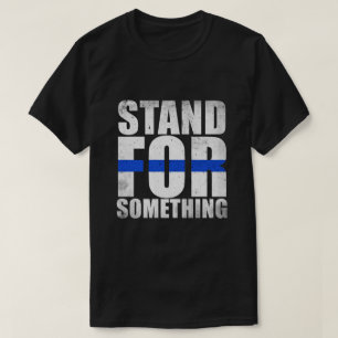 何かのための立場薄いブルーライン警察 Tシャツ