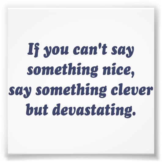 何かもしいい事は言えないし、破壊的だ フォトプリント            (正面)