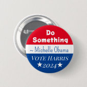 何かをする | ミシェルオバマことわざ | Vote Harris 缶バッジ (正面&裏面)