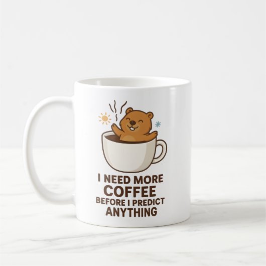 何かを予測する前にコーヒーを Groundhog Day コーヒーマグカップ (左)
