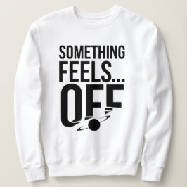何かオフ感じに – Unsettled & Crypticメッセージ スウェットシャツ