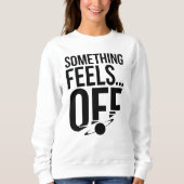 何かオフ感じに – Unsettled & Crypticメッセージ スウェットシャツ (正面)