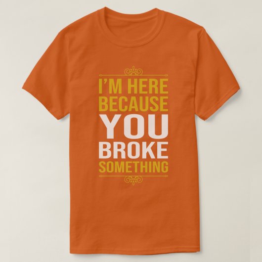 何か壊したからここにいる1 Tシャツ (デザイン正面)