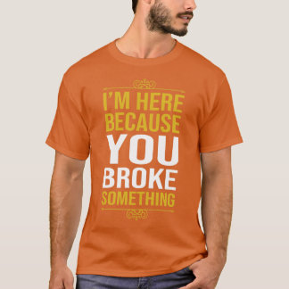 何か壊したからここにいる1 Tシャツ