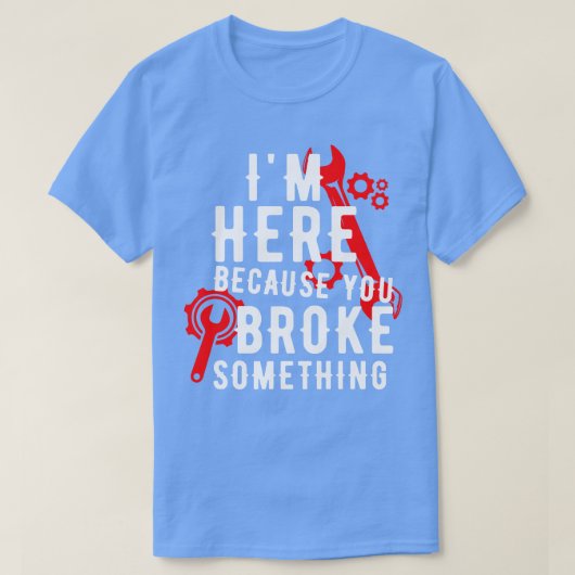 何か壊したからここにいる28 Tシャツ (デザイン正面)