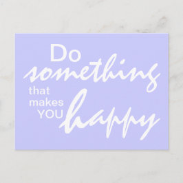 何か幸せになるようなことをする – やる気を起こさせる P ポストカード