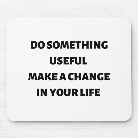 何か役に立つことは人生を変える マウスパッド (正面)