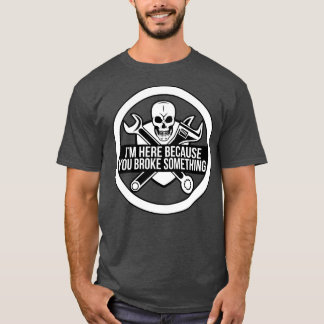 何か整備士を壊したから来たよおもしろい Tシャツ