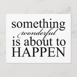 何か素晴らしいことが起ころうとしている – ポストカード
