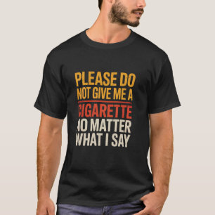 何があってもタバコをくれるな Tシャツ
