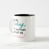 何がなぜ、明日まで延期できます今日か。 ツートーンマグカップ (正面左)