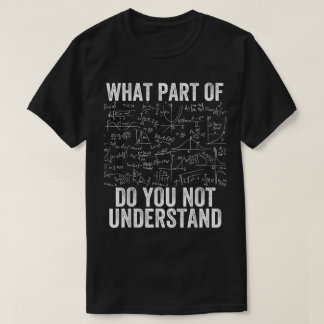 何がわからない? | おもしろ数学 Tシャツ