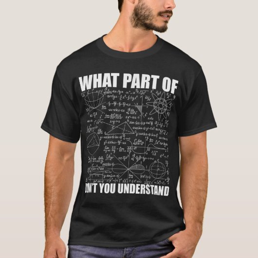 何がわからない? | おもしろ数学 Tシャツ (正面)
