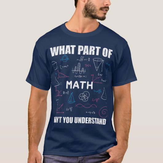 何がわからない? | おもしろ数学 Tシャツ (正面)