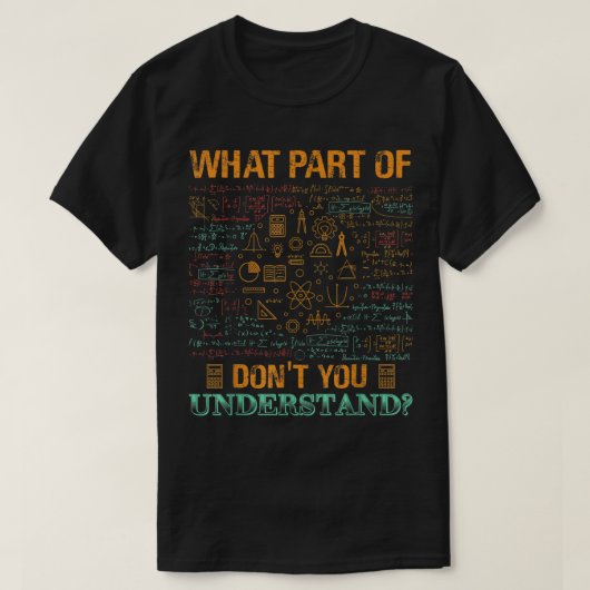 何がわからない? | おもしろ数学 Tシャツ (デザイン正面)