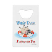 何がパグをフロートさせようとも クレジットカード栓抜き (正面)