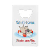 何がパグをフロートさせようとも クレジットカード栓抜き (裏面)