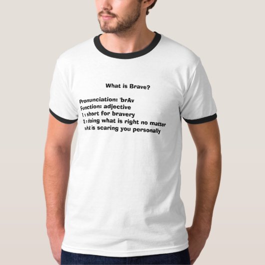 何が勇敢ですか。 Tシャツ (正面)